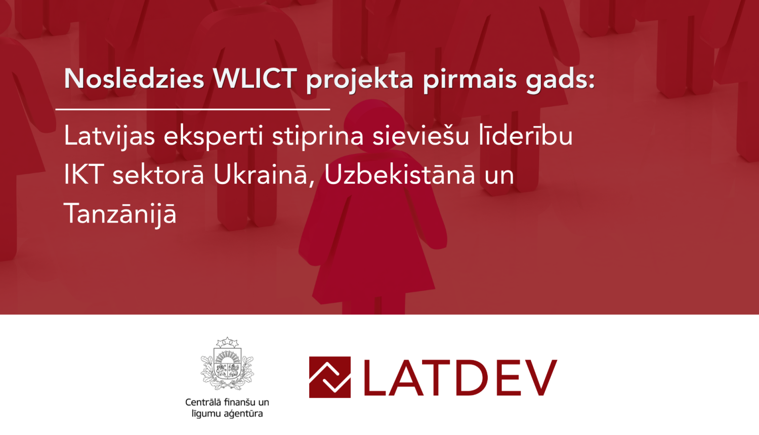 Infografikas attēls uz sarkana fona ar sieviešu siluetiem un tekstu: "Noslēdzies WLICT projekta pirmais gads: Latvijas eksperti stiprina sieviešu līderību IKT sektorā Ukrainā, Uzbekistānā un Tanzānijā". Apakšā redzami CFLA un LATDEV logotipi.