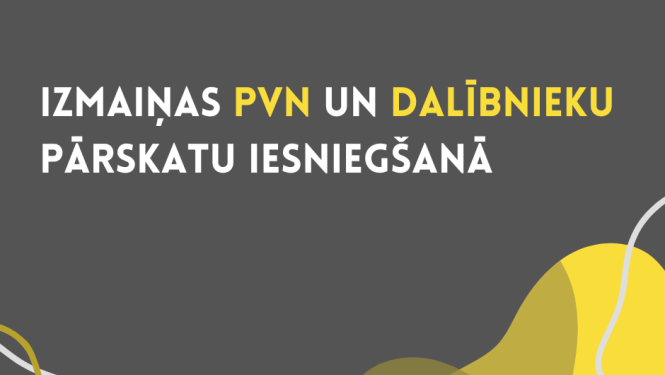 Infografika par izmaiņām PVN deklarāciju un dalībnieku pārskatu iesniegšanā, ietverot termiņus, formātu un iesniegšanas kārtību.