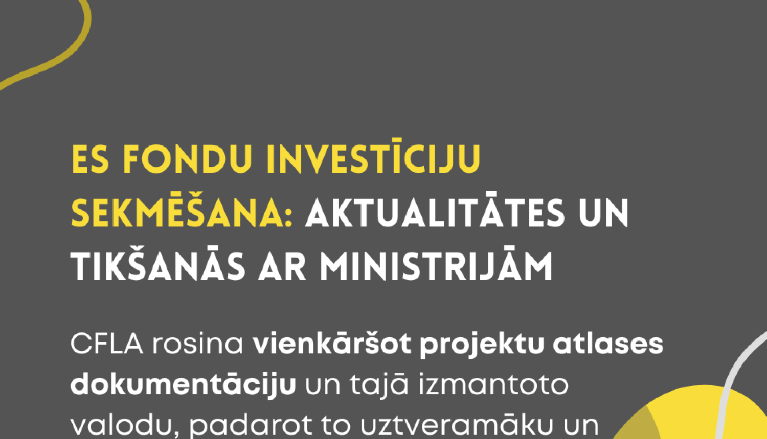 Grafisk attēls - pelēks fons ar delteniem un baltiem elementiem; informācija par ES fondu aktualitātēm